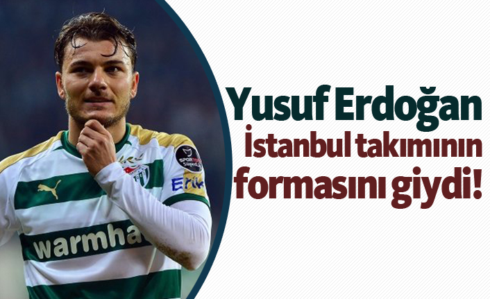 Yusuf Erdoğan formayı giydi!