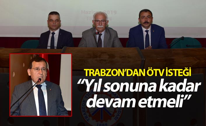 Trabzon'dan ÖTV isteği - "Yıl sonuna kadar devam etmeli"