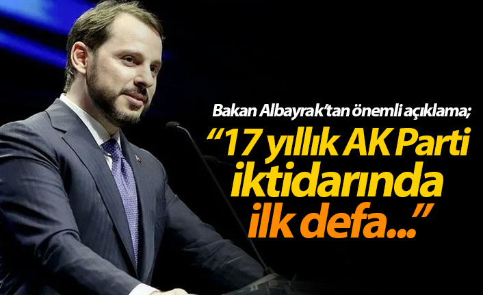 Bakan Berat Albayrak açıkladı: AK Parti iktidarında ilk defa...