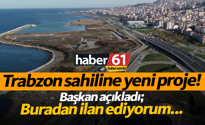 Trabzon'da sahile yeni proje!