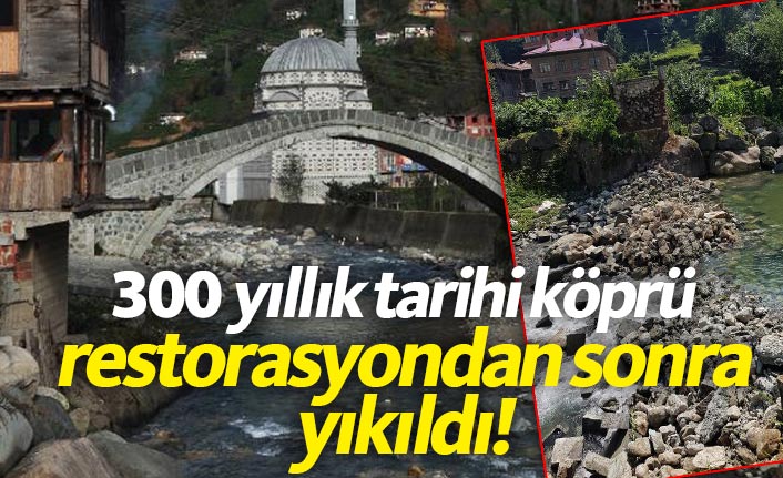 Rize'de 300 yıllık köprü yıkıldı!