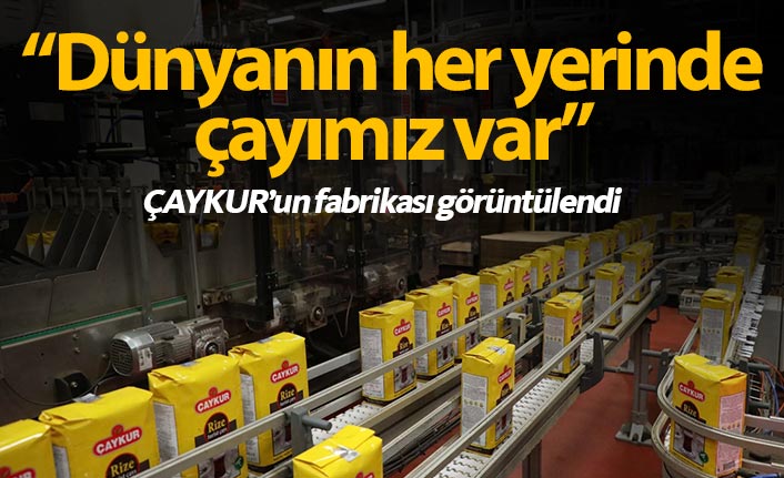 "Dünyanın her yerinde bizim çayımız var"