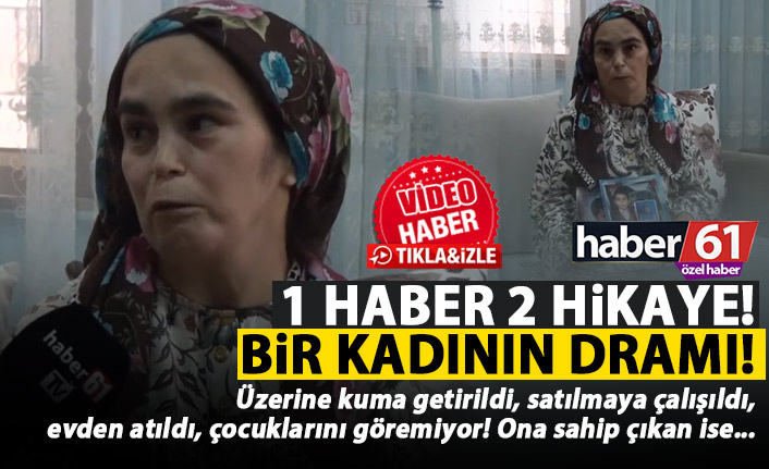 Bir kadının dramı: Üzerine kuma getirildi, satılmaya çalışıldı, evden atıldı