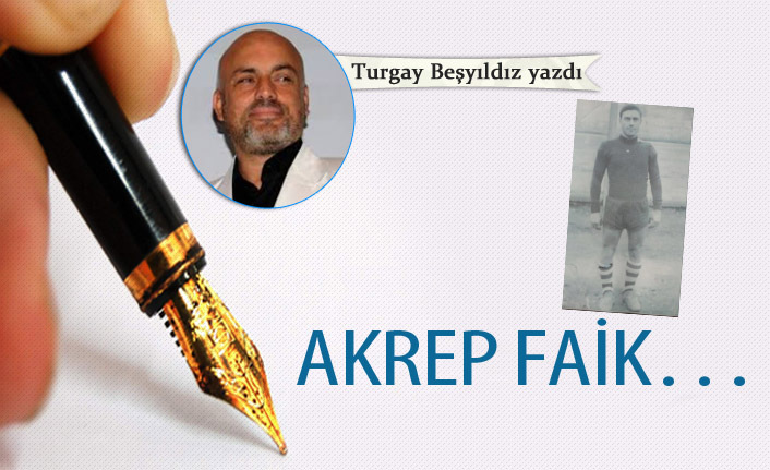 AKREP FAİK...