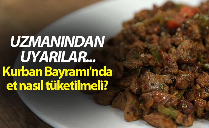 Kurban Bayramı'nda et nasıl tüketilmeli? - Uzmanından uyarılar...