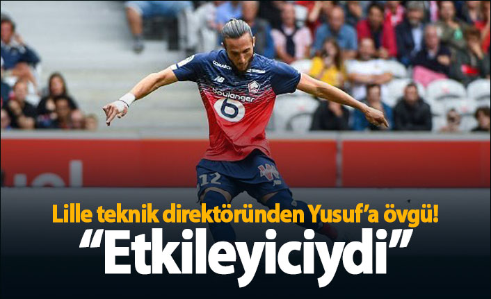 Lille Teknik Direktörü Galtier: "Yusuf Yazıcı, etkileyiciydi"