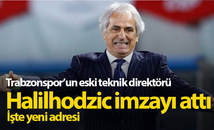 Vahid Halilhodzic imzayı attı! İşte yeni takımı