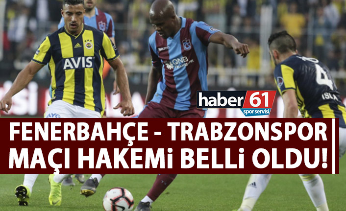 Fenerbahçe Trabzonspor maçı hakemi belli oldu