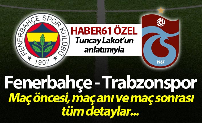 Fenerbahçe Trabzonspor maçı Canlı Yayın