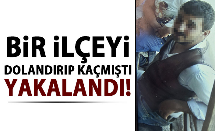 Bir ilçeyi dolandırıp kaçmıştı! Yakalandı!