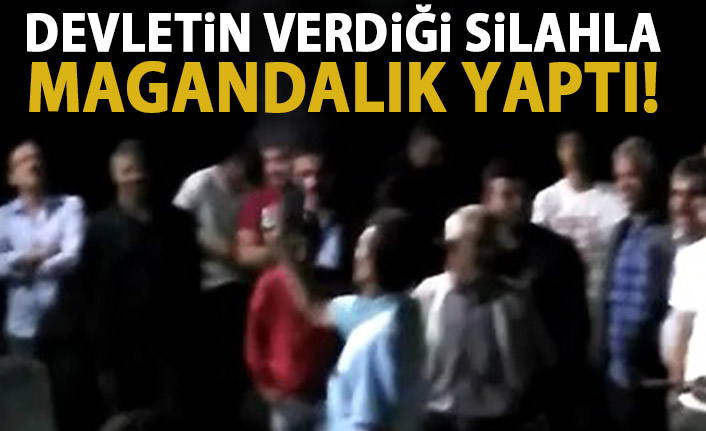 Devletin verdiği silahla magandalık yaptı!