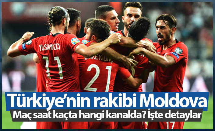 Moldova Türkiye maçı saat kaçta hangi kanalda?