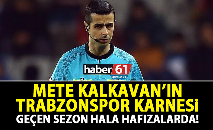 Mete Kalkavan'ın Trabzonspor karnesi! Geçen sezon hala hafızalarda!