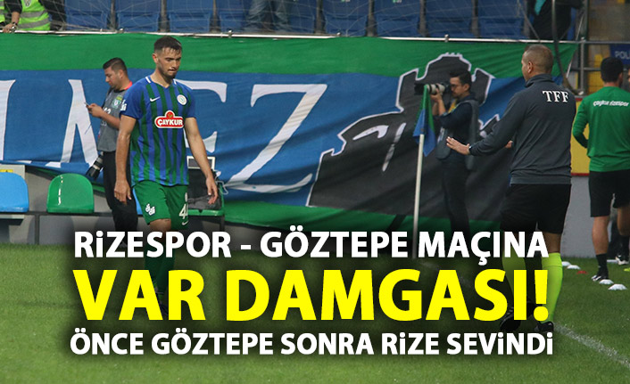 Çaykur Rizespor - Göztepe maçına VAR damgası