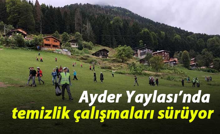 Ayder yaylası çöplerden temizleniyor