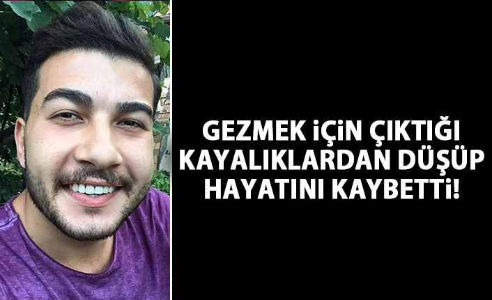 Kayalıklardan düşen şahıs hayatını kaybetti