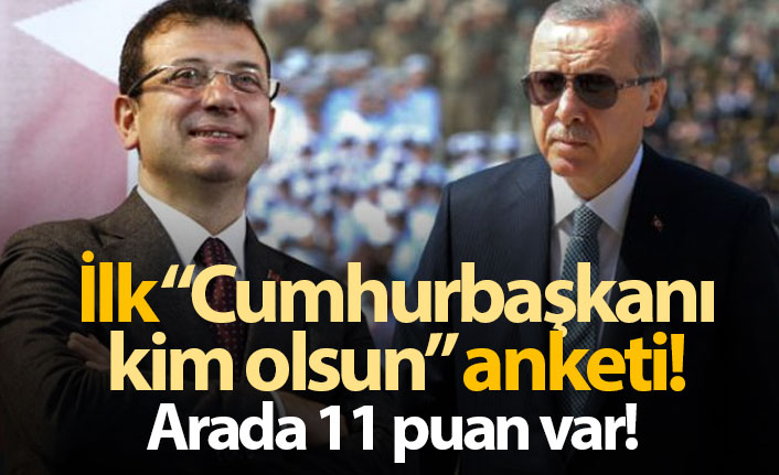 İlk "Cumhurbaşkanı kim olsun" anketi yapıldı!