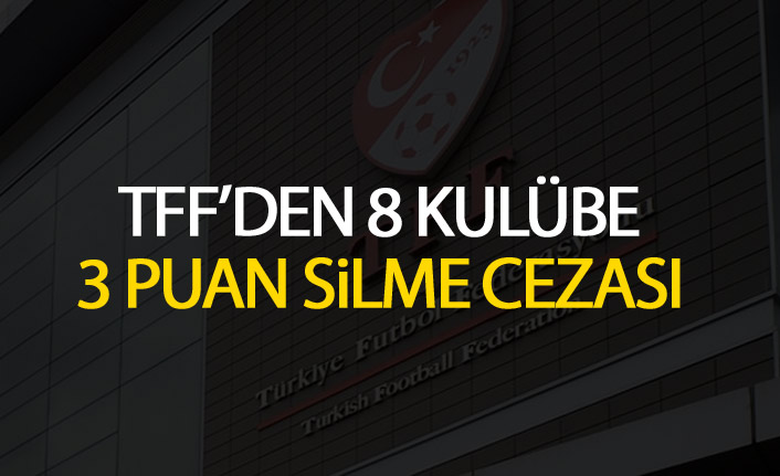 TFF’den 8 kulübe 3’er puan silme cezası