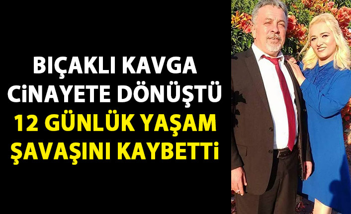 12 günlük yaşam savaşını kaybetti