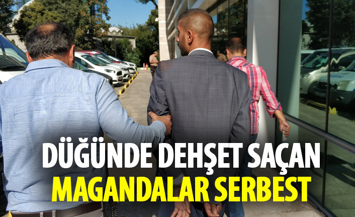 Düğünde dehşet saçanlar serbest bırakıldı