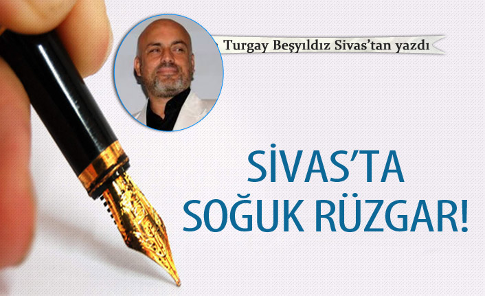 Sivas’ta soğuk rüzgar!