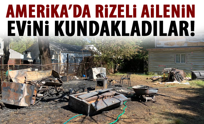 Amerika'da Rizeli ailenin evi kundaklandı!