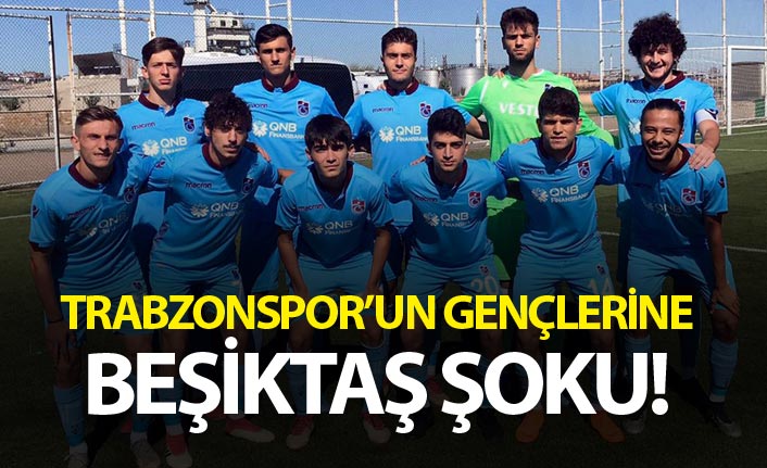 Trabzonspor'un gençlerine Beşiktaş şoku