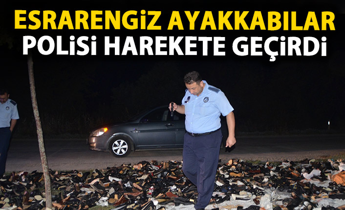 Yol kenarındaki ayakkabılar polisi harekete geçirdi