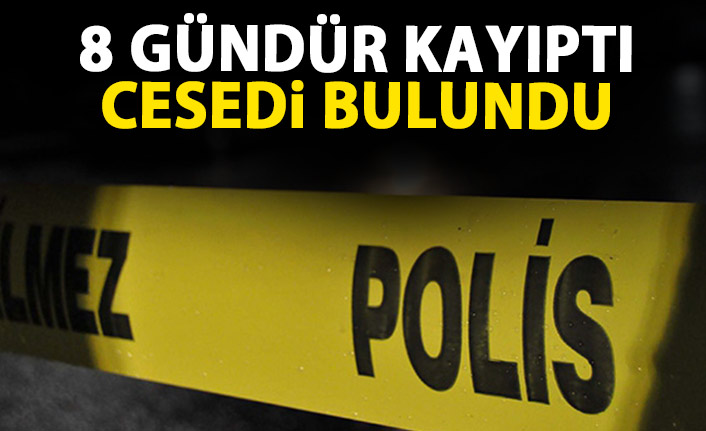 8 gündür kayıptı! Cesedi bulundu!