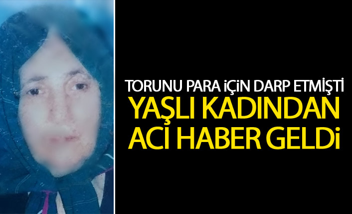 Torunu para için darp etmişti! Yaşlı kadından kötü haber!