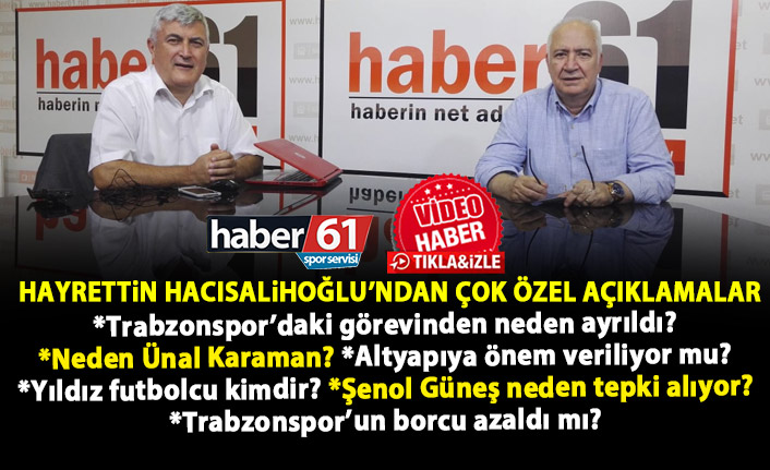 Trabzonspor eski asbaşkanı Hayrettin Hacısalihoğlu haber61 TV'ye konuk oldu.