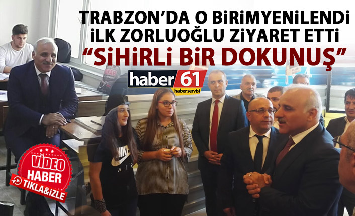 Trabzon'da o birim yenilendi! İlk Ziyareti Zorluoğlu yaptı