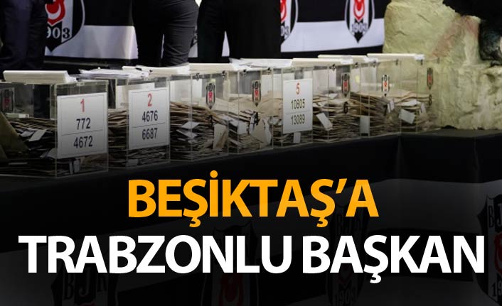 Beşiktaş'ın yeni başkanı belli oldu - Trabzonlu Başkan