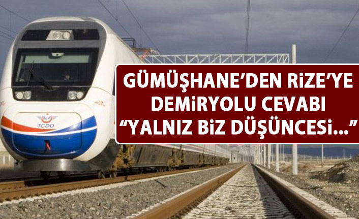 Gümüşhane'den Rize'ye Demiryolu cevabı