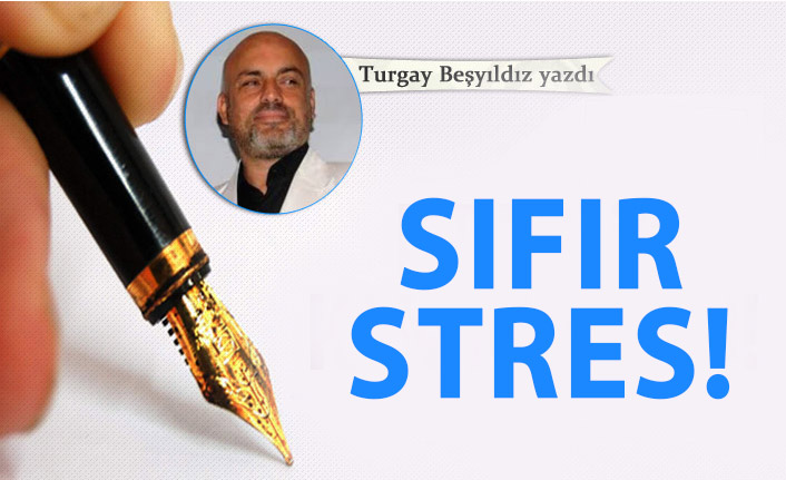 Sıfır Stres!