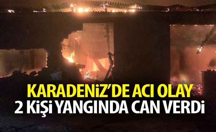 Karadeniz'de acı olay! 2 kişi yangında öldü