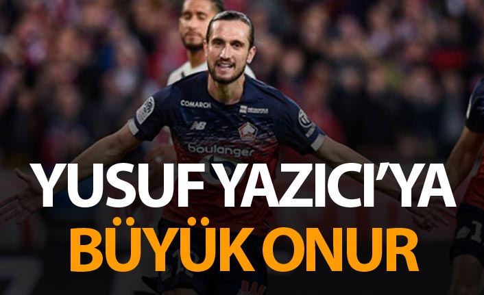 Yusuf Yazıcı’ya büyük onur