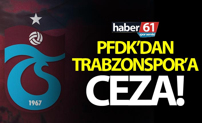 PFDK'dan Trabzonspor'a ceza! Bir sonraki deplasman için bloke