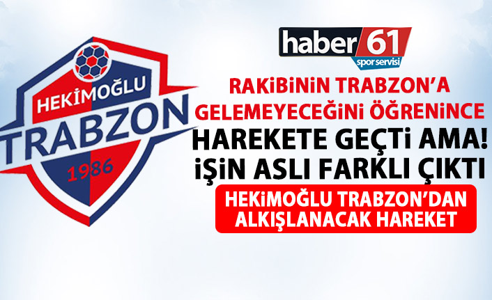 Hekimoğlu Trabzon rakibinin gelemeyeceğini duyunca harekete geçti! İşin aslı farklı çıktı!