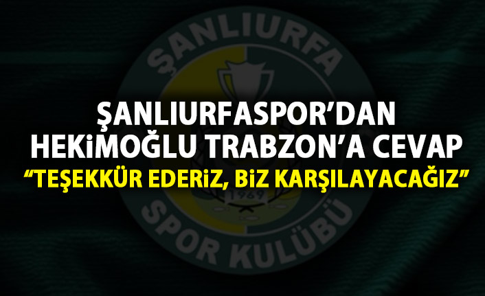 Hekimoğlu Trabzon'un teklifine Şanlıurfaspor'dan yanıt geldi: Biz karşılayacağız!