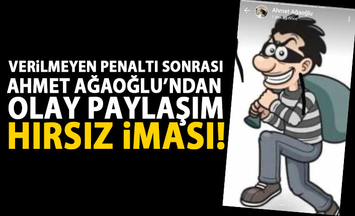 Ahmet Ağaoğlu'ndan olay paylaşım! Hırsız iması!