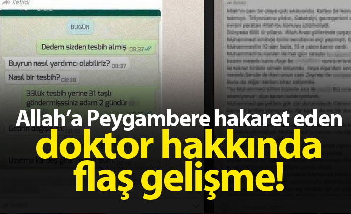 İslami değerlere hakaret eden doktor hakkında flaş gelişme