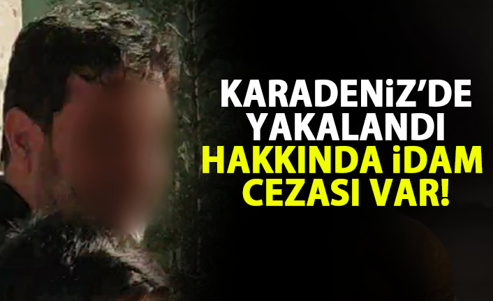 Karadeniz'de yakalandı! Hakkında idam cezası var!