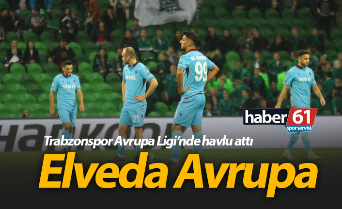 Trabzonspor Avrupa'ya veda etti