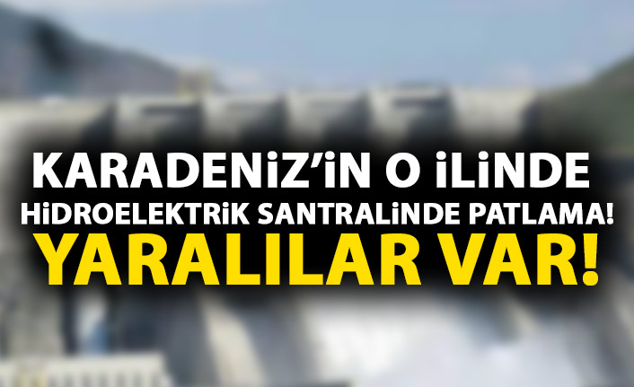 Karadeniz'de Hidroelektrik santralinde patlama!