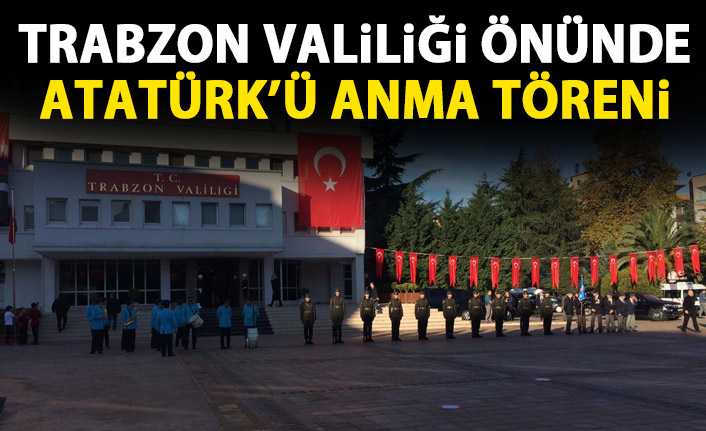 Trabzon Valiliği önünde Atatürk'ü anma töreni düzenlendi