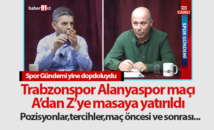 Trabzonspor Alanyaspor maçı Spor Gündemi'nde masaya yatırıldı - 11.11.2019