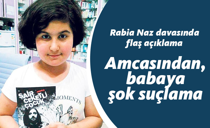 Rabia Naz davasında flaş gelişme