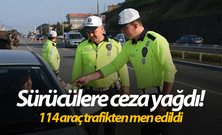 Sürücülere ceza yağdı! 114 araç trafikten men edildi