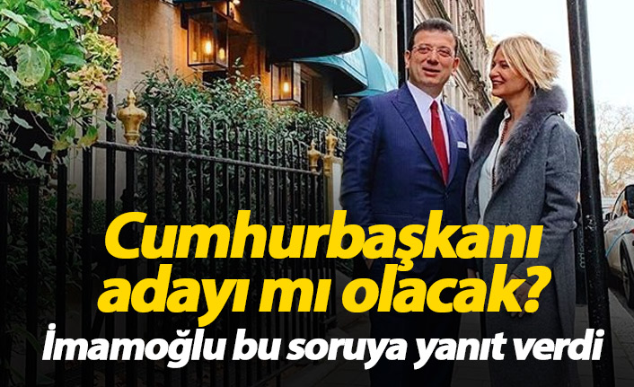 İmamoğlu yanıtladı: Cumhurbaşkanlığına aday mı olacak?